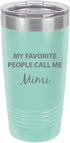 My Favorite People Call Me Mimi Stainless Steel Engraved Insulated Tumbler 20 Oz Travel Coffee Mug, Teal