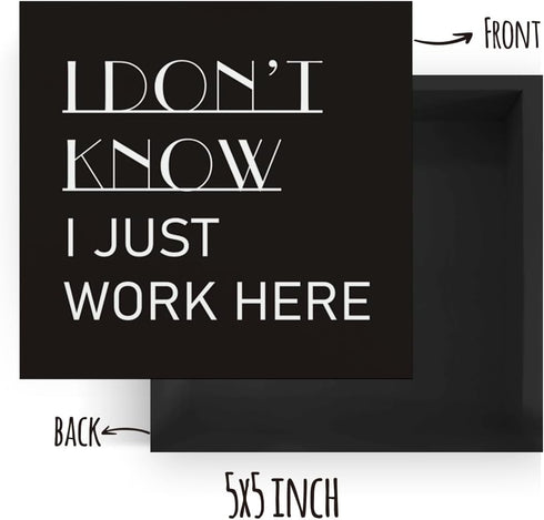 Country Humor Funny Work Wood Box Sign Decor, I Don't Know I Just Work Here Wooden Block Sign