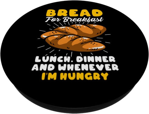 Bread Baking Bread Maker Bread For Breakfast Lunch Dinner PopSockets Standard PopGrip
