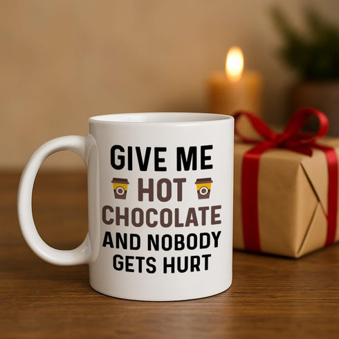 11 oz Funny Hot Cocoa Mug. Give Me Hot Chocolate and Nobody Gets Hurt Coffee Cup. Novelty Gift idea for Winter and the
