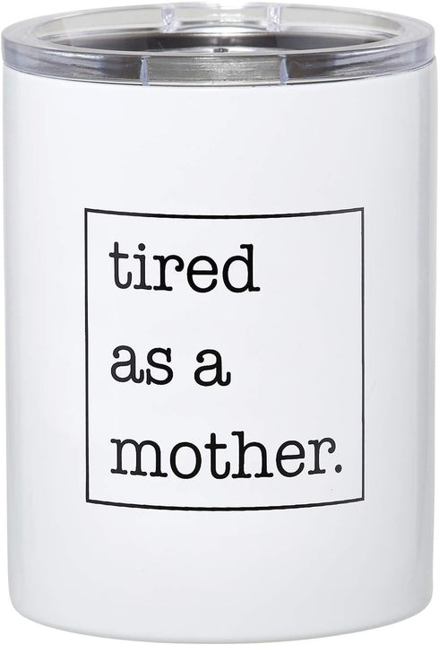 Santa Barbara Design Studio SIPS Drinkware, Stainless Steel Travel Tumbler, 12-Ounces, Tired as a Mother.