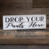 Drop Your Pants Here Laundry Chic White Farmhouse Wood Sign, 6 x 18 Wall Décor Gift
