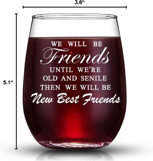 JERIO We Will Be Friends Until We Are Old And Senile, Friend Gifts for 30th 40th 50th 60th Birthday, 15 oz Stemless