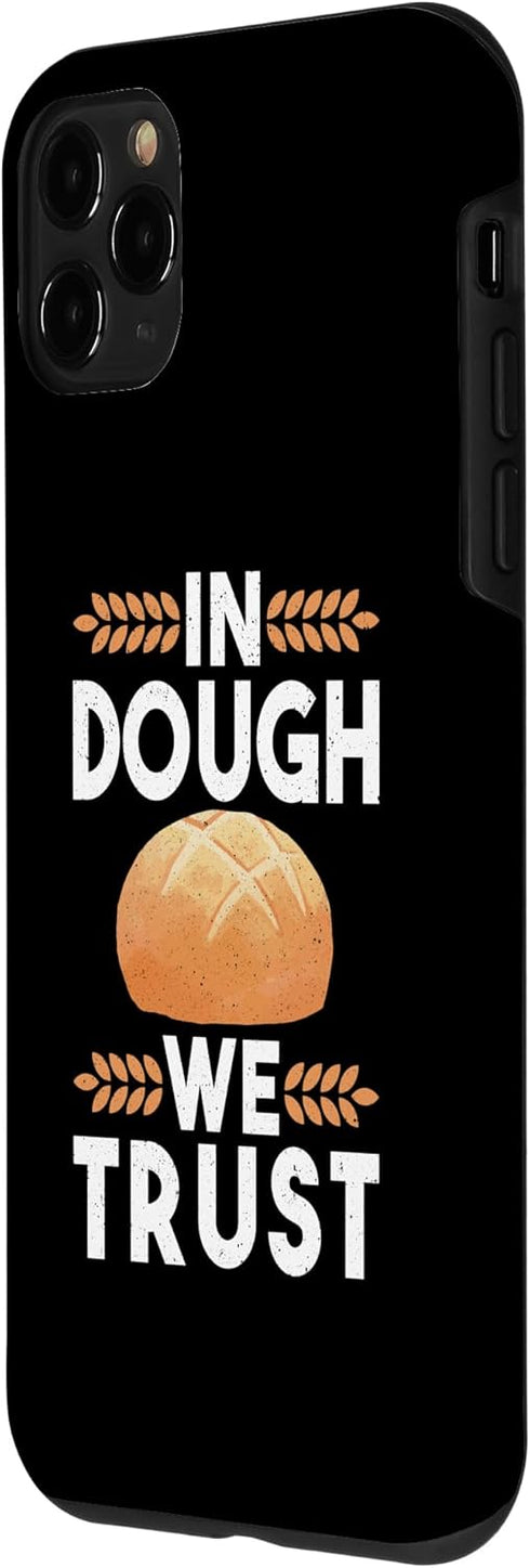 iPhone 11 Pro In Dough We Trust Sourdough Starter Baker Bread Case