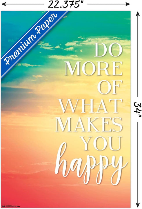 Trends International Do More Of What Makes You Happy Wall Poster, 22.375" x 34", Premium Poster & Clip Bundle