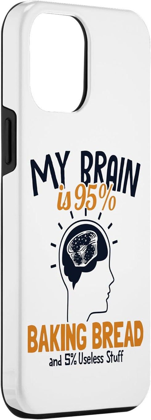 iPhone 13 Pro Max Case, My Brain is 95% Baking Bread, Bread Maker Lover, Bread Baker
