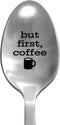Laser Engraved "But First, Coffee" Stainless Steel Spoon - Funny Gifts for Coffee Lovers, Cereal and Coffee Mug