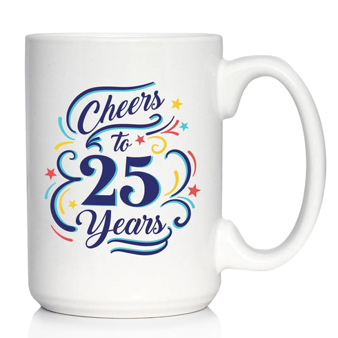 Cheers to 25 Years - Large 15oz White Ceramic Mug - Coffee Gifts for Women & Men - 25th Anniversary Party Decor