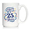 Cheers to 25 Years - Large 15oz White Ceramic Mug - Coffee Gifts for Women & Men - 25th Anniversary Party Decor