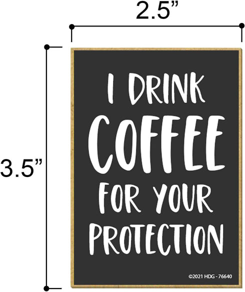 Honey Dew Gifts, I Drink Coffee for Your Protection, Home and Kitchen Wood Coffee Themed Refrigerator Magnets, Funny Fridge Magnet, 2.5 Inches by 3.5 Inches-76640 by Honey Dew Gifts