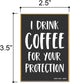 Honey Dew Gifts, I Drink Coffee for Your Protection, Home and Kitchen Wood Coffee Themed Refrigerator Magnets, Funny Fridge Magnet, 2.5 Inches by 3.5 Inches-76640 by Honey Dew Gifts