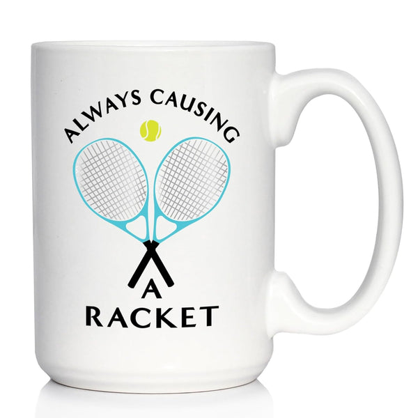 Causing A Racket - Large 15oz White Ceramic Mug - Funny Tennis Themed Decor and Gifts