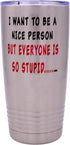 Rogue River Tactical Funny Sarcastic Nice Person 20 Oz. Travel Tumbler Mug with Lid, Vacuum Insulated Work Gift