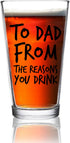 To Dad From the Reasons You Drink Funny Dad Beer Glass - 16 oz USA MADE Glass - Best Dad Ever Gift