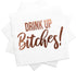 Cocktail Paper Napkins - Fancy Printed Napkins with ''Drink Up B!tches'' in Rose Gold Foil Letters - Beverage Napkins,