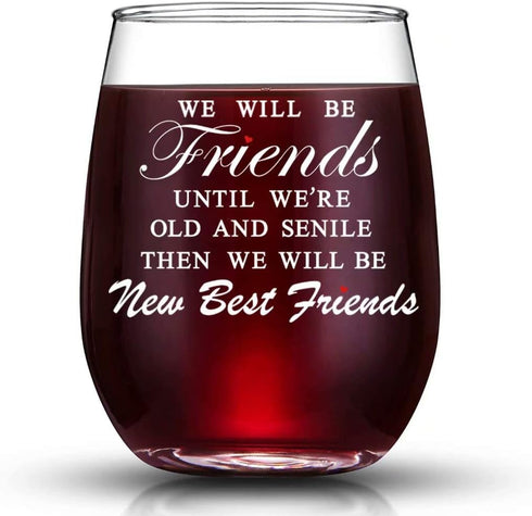 JERIO We Will Be Friends Until We Are Old And Senile, Friend Gifts for 30th 40th 50th 60th Birthday, 15 oz Stemless