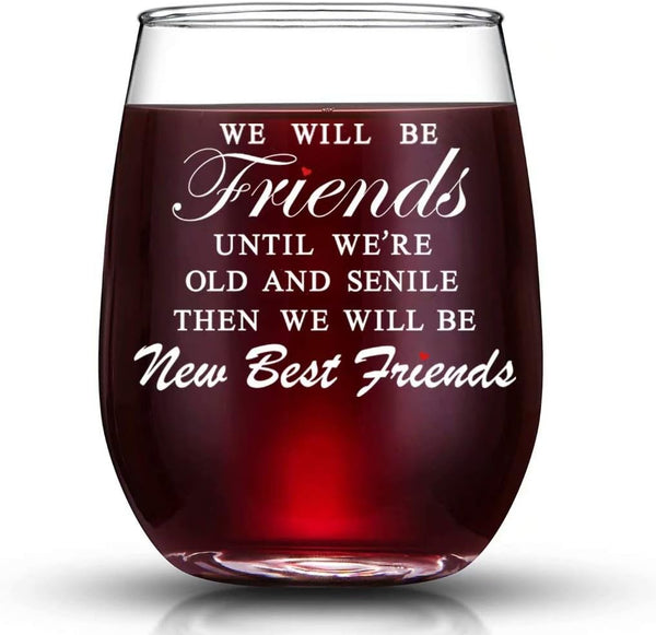 JERIO We Will Be Friends Until We Are Old And Senile, Friend Gifts for 30th 40th 50th 60th Birthday, 15 oz Stemless