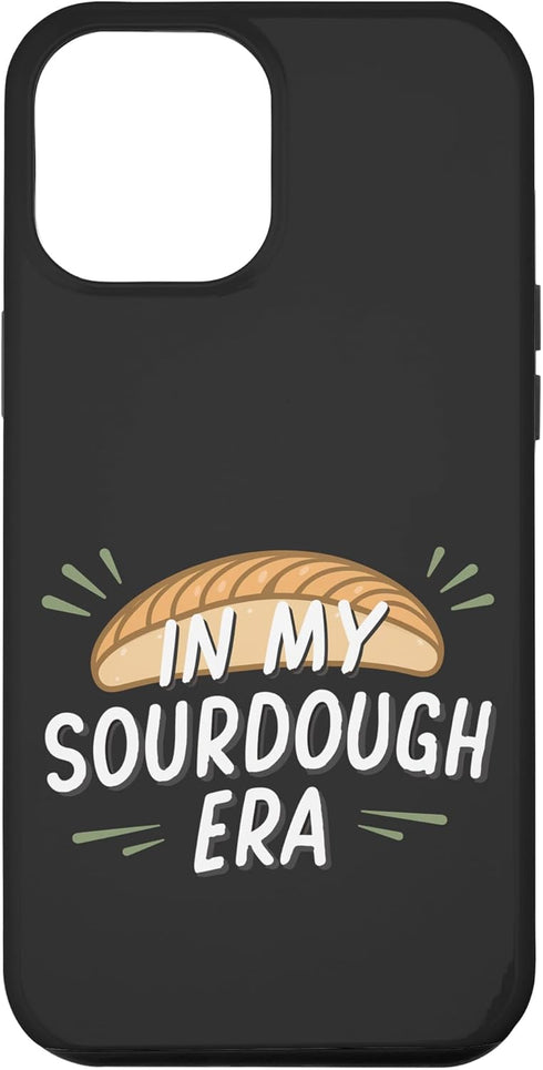 iPhone 13 Pro Max Funny In My Sourdough Era Breadmaker Gift Case