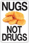 Nugs Not Drugs Tin Sign, 8 x 12in