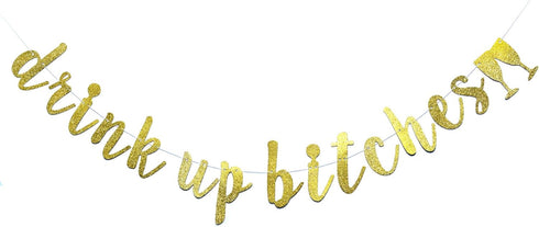 Drink Up Bitches With Champagne Glass Gold Glitter Hanging Sign Banner - Bachelorette, Engagement, Birthday Party Props