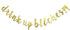 Drink Up Bitches With Champagne Glass Gold Glitter Hanging Sign Banner - Bachelorette, Engagement, Birthday Party Props