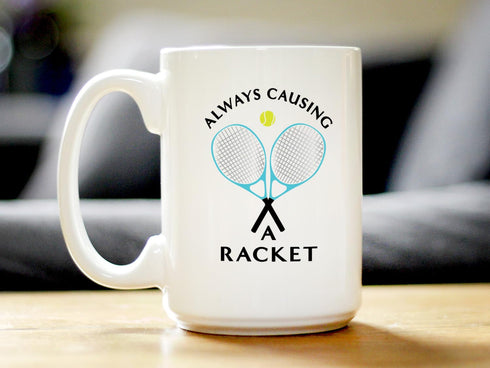 Causing A Racket - Coffee Mug - Funny Tennis Themed Decor and Gifts - Large 15oz White Ceramic Mug