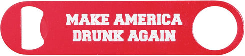 Make America Drunk Again Powder Coated Steel Bottle Opener