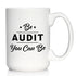 Be Audit You Can Be - Funny Accounting Coffee Mug Gift for Accountants - Large 15oz White Ceramic Mug