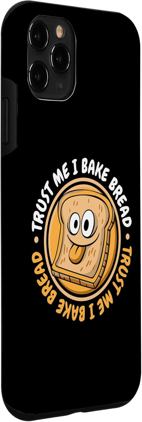 iPhone 11 Pro Case, Trust Me I Bake Bread, Bread Maker, Bread Dough, Bread Baker