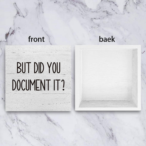 But Did You Document It? Office Decor Wooden Box Sign, Funny Rustic Farmhouse Desk Decor 5 x 5 Inches