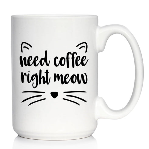 Need Coffee Right Meow Funny Cat Themed Coffee Mug, Large 15oz White Ceramic Gift & Decor