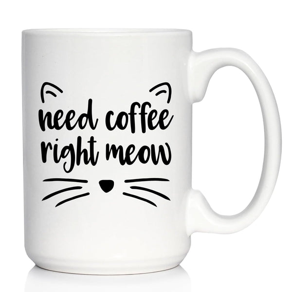 Need Coffee Right Meow Funny Cat Themed Coffee Mug, Large 15oz White Ceramic Gift & Decor