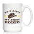 Ain't My First Rodeo - Large 15oz White Ceramic Mug - Funny Cowboy or Cowgirl Gifts for Men & Women