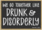 Honey Dew Gifts Funny Bar Magnet, We Go Together Like Drunk and Disorderly, 3.5 inch by 2.5 inch, Made in USA.
