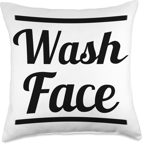 Funny Reminder Wash Face Good Personal Hygiene Gag Gift | Throw Pillow 18x18, Multicolor