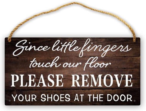 Since Little Fingers Touch Our Floor, Please Remove Your Shoes at The Door Hanging Sign Wall Art Home Decor