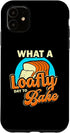 iPhone 11 Funny What A Loafly Day To Bake Quote Case