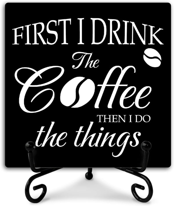 First I Drink the Coffee Decor Wood Sign with Iron Support - Kitchen Desk Decor for Coffee Bar, Housewarming Gifts