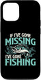 iPhone 13 Pro Case, If I've Gone Missing I've Gone Fishing - Fish Angling Design