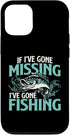 iPhone 13 Pro Case, If I've Gone Missing I've Gone Fishing - Fish Angling Design