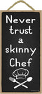 Popfizzy Never Trust a Skinny Chef Sign, Funny Kitchen Decor, Kitchen Signs Wall Decor, 5x10