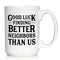 Good Luck Finding Better Neighbors Than Us - Funny Coffee Mug Gifts for Neighbors Moving Away, Large 15oz White Ceramic