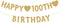 Gold Happy 100th Birthday Banner, Glitter Decorations for 100 Years Old Woman or Man Party Supplies