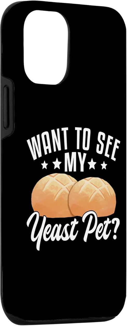 iPhone 12/12 Pro Sourdough Starter Baker Bread Case, Want To See My Yeast Pet?