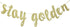 Stay Golden Glitter Gold Banner for Golden Birthday Party Decorations