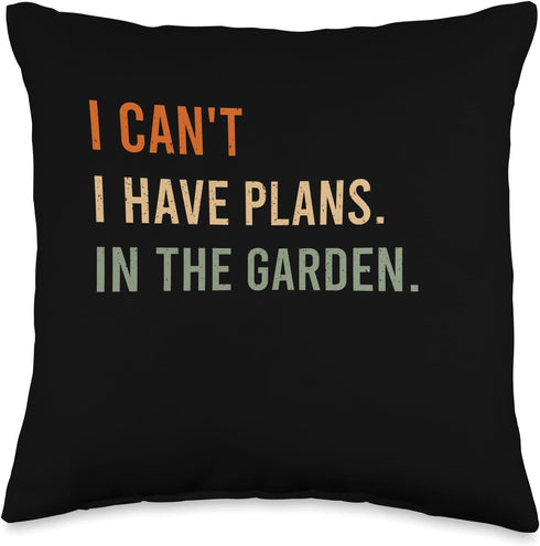 I Can't. I Have Plans. in The Garden. Funny Home Automation Throw Pillow, 16x16, Multicolor