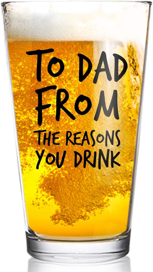 To Dad From the Reasons You Drink Funny Dad Beer Glass - 16 oz USA MADE Glass - Best Dad Ever Gift