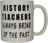 Rogue River Tactical History Teacher Funny Coffee Mug Novelty Gift for School