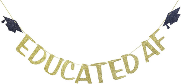 Educated AF Glitter Banner Sign - Graduation Party Decor, Congrats Grad Bunting Decorations in Gold Glitter