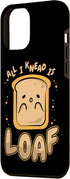 iPhone 14 Plus All I Knead Is Loaf Bread Dough Bread Maker Bread Baker Case